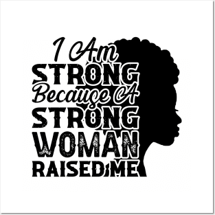 I am strong because a strong woman raised me, Black History Month Posters and Art